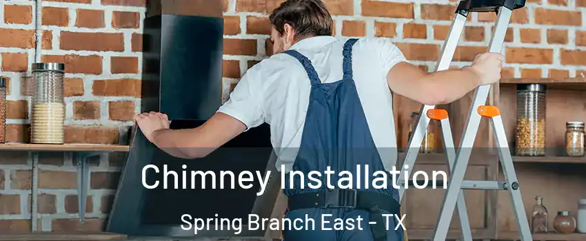 Chimney Installation Spring Branch East - TX
