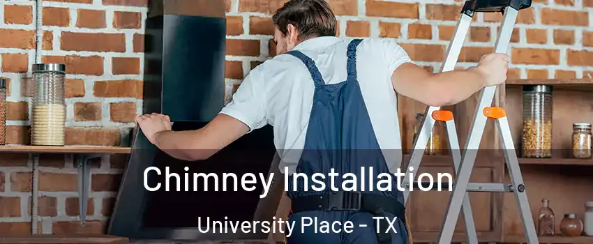 Chimney Installation University Place - TX