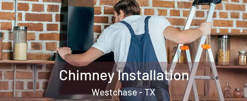 Chimney Installation Westchase - TX