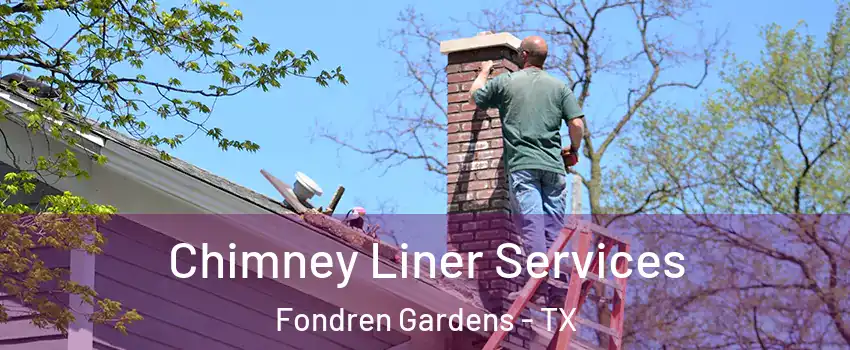 Chimney Liner Services Fondren Gardens - TX