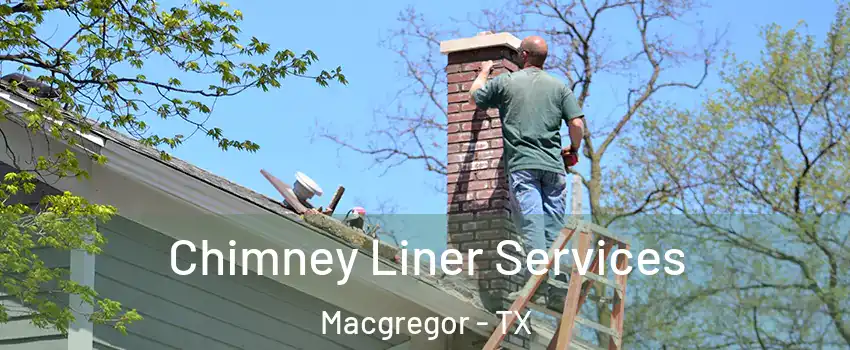 Chimney Liner Services Macgregor - TX