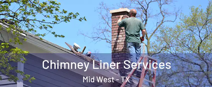Chimney Liner Services Mid West - TX