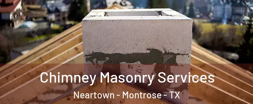 Chimney Masonry Services Neartown - Montrose - TX