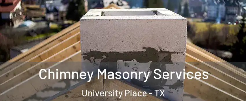 Chimney Masonry Services University Place - TX