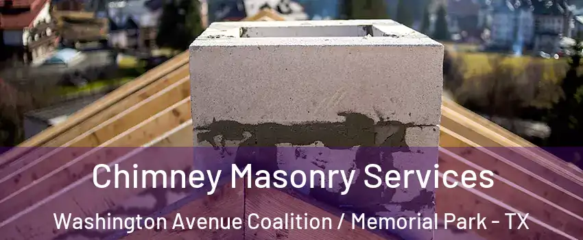 Chimney Masonry Services Washington Avenue Coalition / Memorial Park - TX