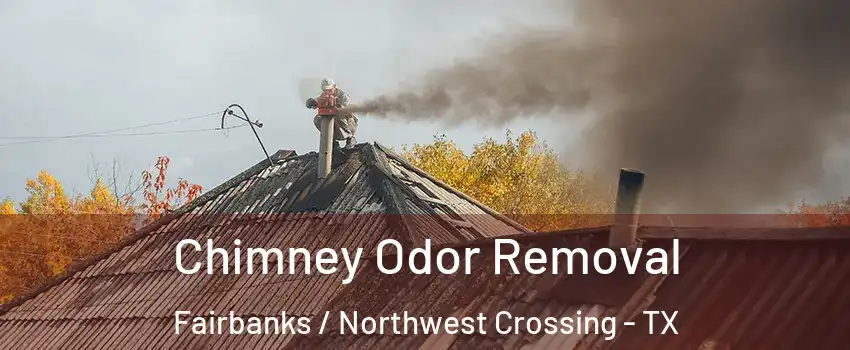Chimney Odor Removal Fairbanks / Northwest Crossing - TX