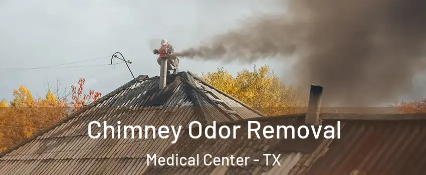Chimney Odor Removal Medical Center - TX