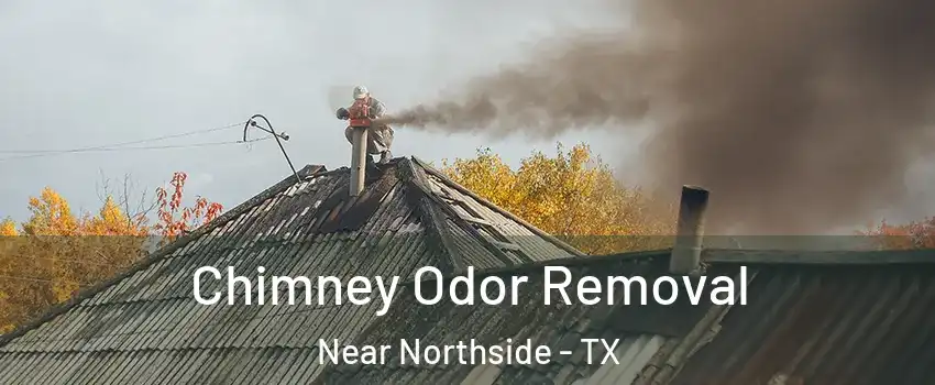 Chimney Odor Removal Near Northside - TX