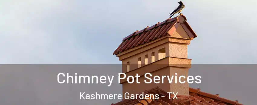 Chimney Pot Services Kashmere Gardens - TX