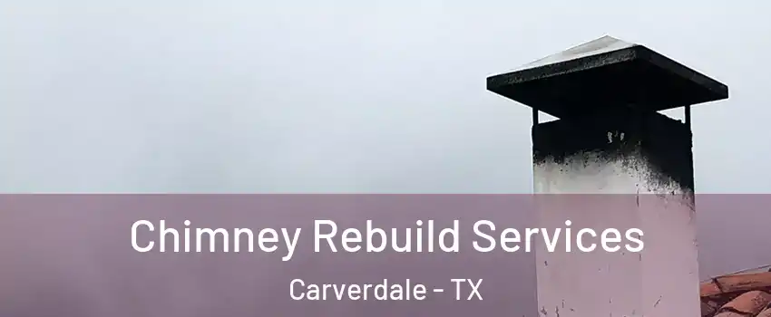 Chimney Rebuild Services Carverdale - TX