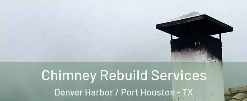 Chimney Rebuild Services Denver Harbor / Port Houston - TX