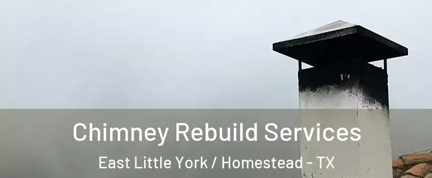 Chimney Rebuild Services East Little York / Homestead - TX
