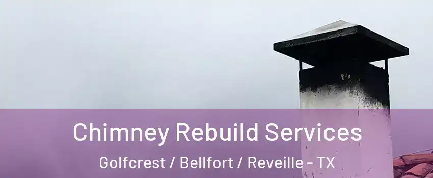 Chimney Rebuild Services Golfcrest / Bellfort / Reveille - TX