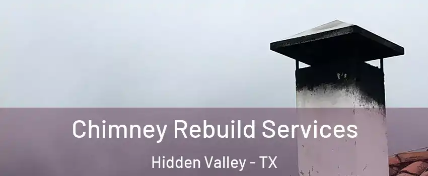 Chimney Rebuild Services Hidden Valley - TX