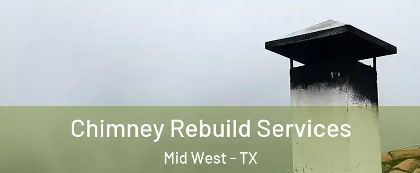 Chimney Rebuild Services Mid West - TX
