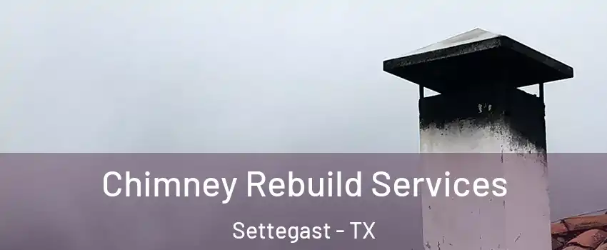 Chimney Rebuild Services Settegast - TX