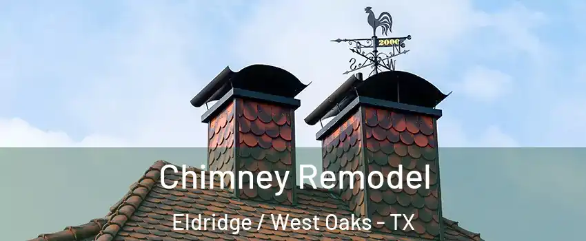 Chimney Remodel Eldridge / West Oaks - TX