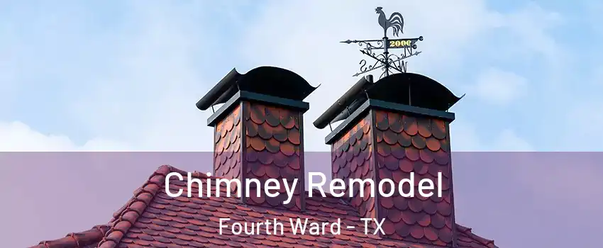 Chimney Remodel Fourth Ward - TX