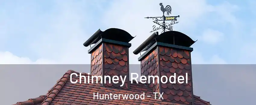 Chimney Remodel Hunterwood - TX