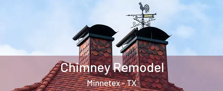 Chimney Remodel Minnetex - TX