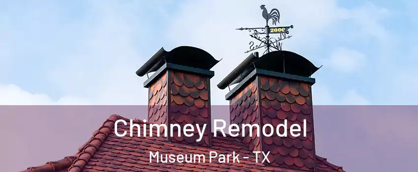 Chimney Remodel Museum Park - TX