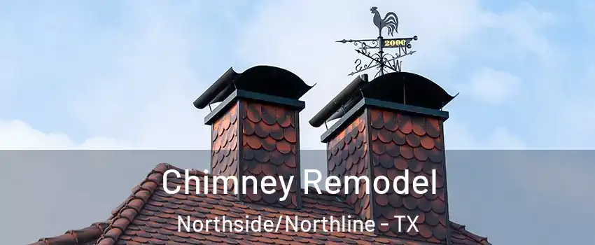 Chimney Remodel Northside/Northline - TX