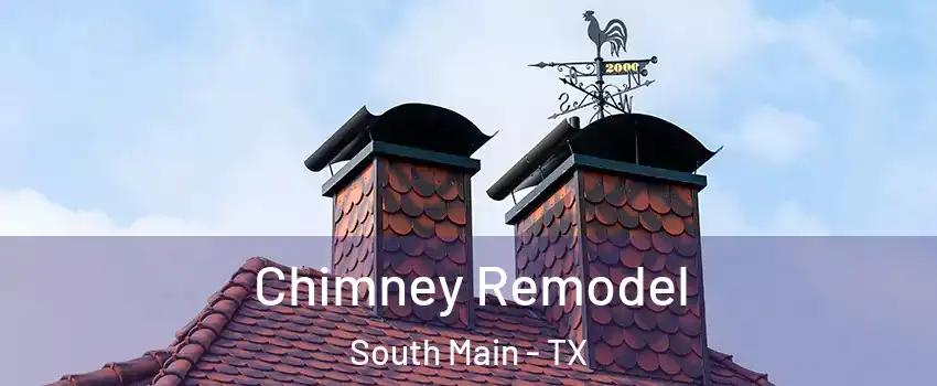 Chimney Remodel South Main - TX