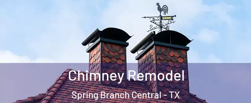 Chimney Remodel Spring Branch Central - TX