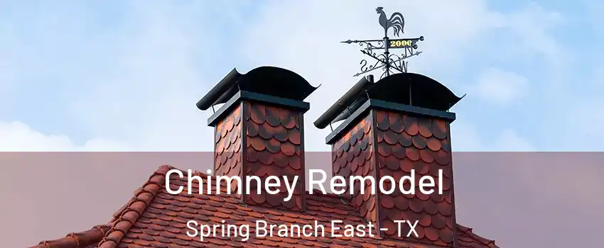 Chimney Remodel Spring Branch East - TX