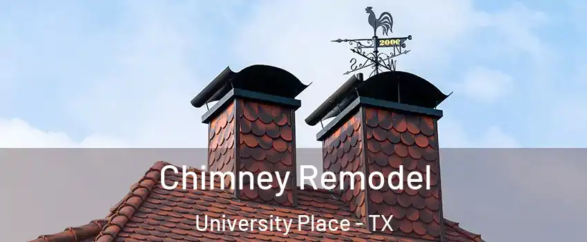 Chimney Remodel University Place - TX