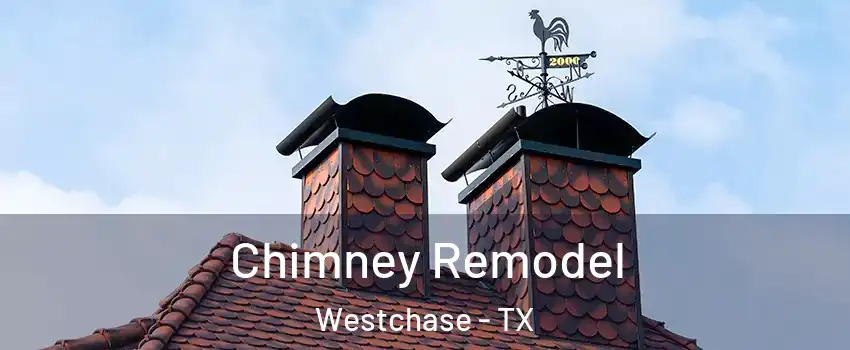 Chimney Remodel Westchase - TX