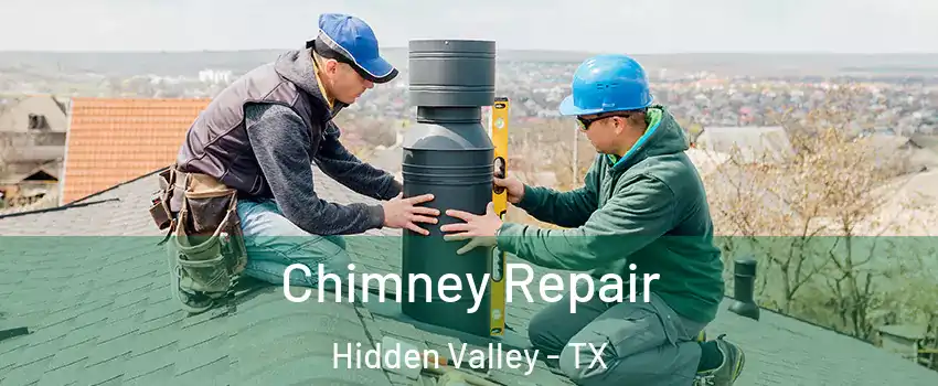 Chimney Repair Hidden Valley - TX