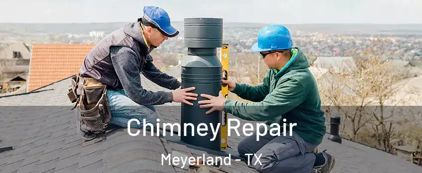 Chimney Repair Meyerland - TX