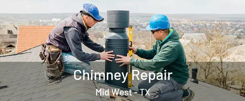 Chimney Repair Mid West - TX