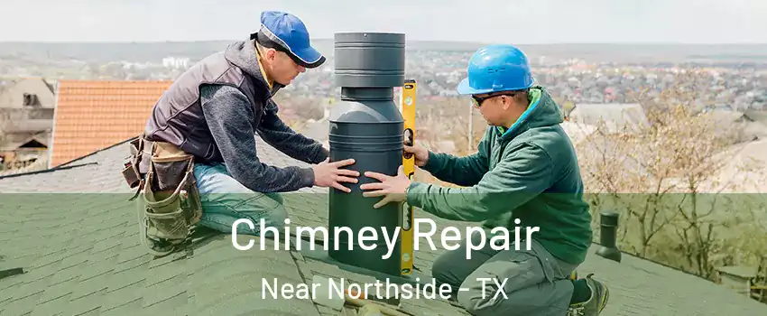 Chimney Repair Near Northside - TX