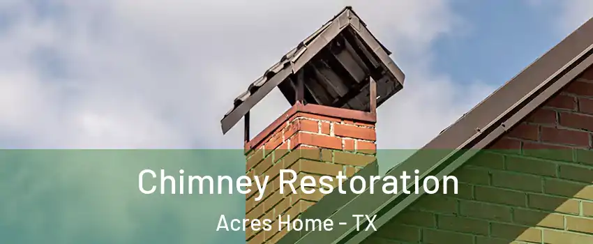Chimney Restoration Acres Home - TX