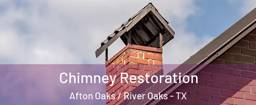 Chimney Restoration Afton Oaks / River Oaks - TX