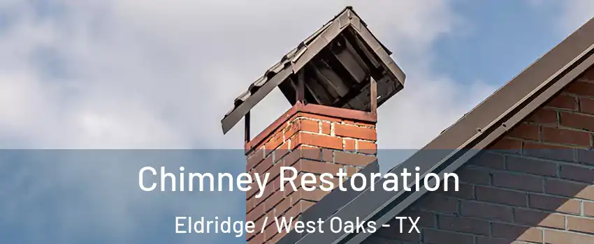 Chimney Restoration Eldridge / West Oaks - TX