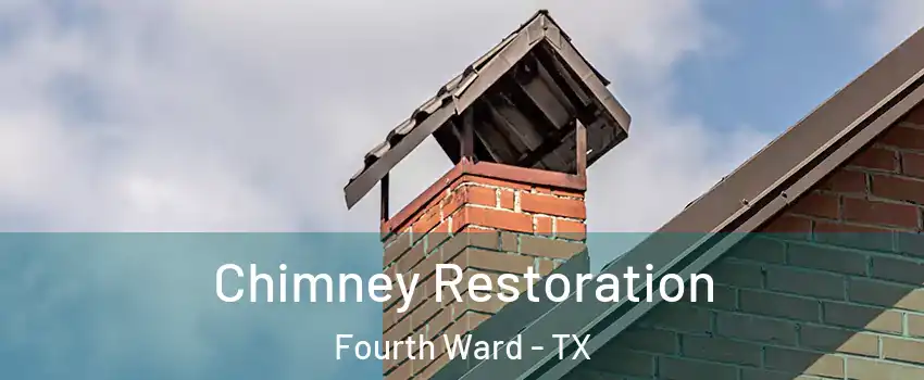 Chimney Restoration Fourth Ward - TX