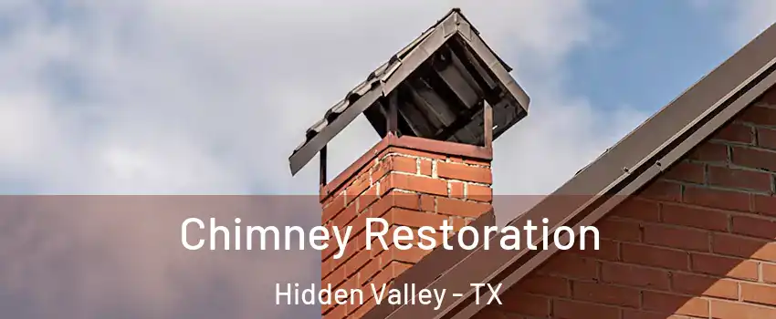 Chimney Restoration Hidden Valley - TX