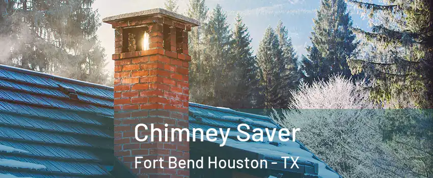 Chimney Saver Fort Bend Houston - TX