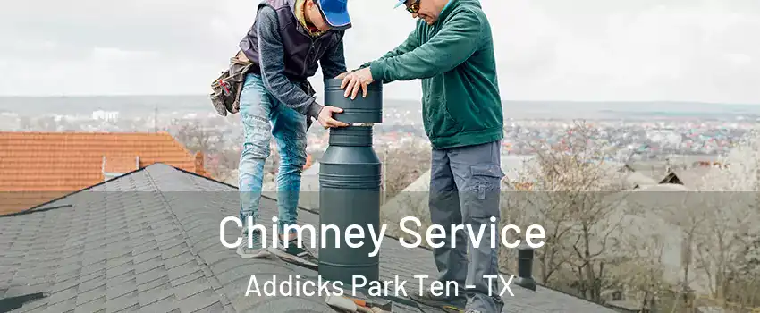 Chimney Service Addicks Park Ten - TX