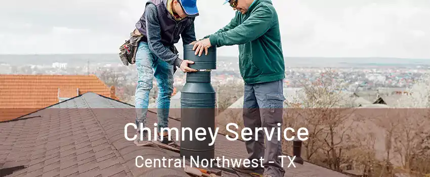 Chimney Service Central Northwest - TX