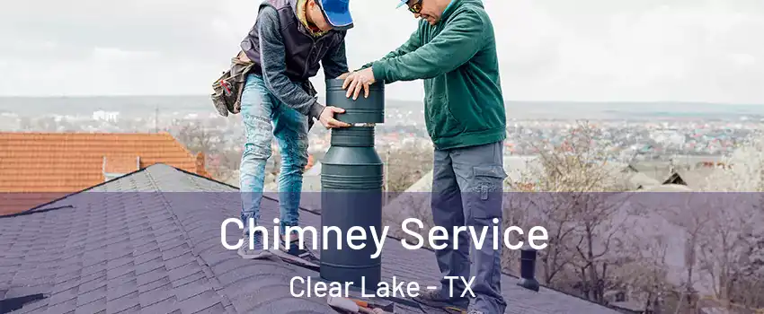 Chimney Service Clear Lake - TX