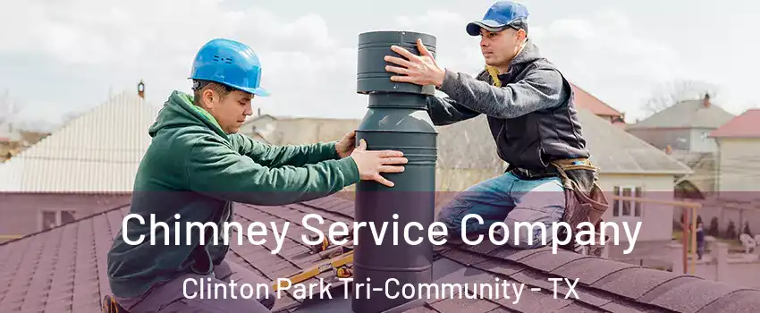 Chimney Service Company Clinton Park Tri-Community - TX