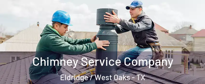 Chimney Service Company Eldridge / West Oaks - TX