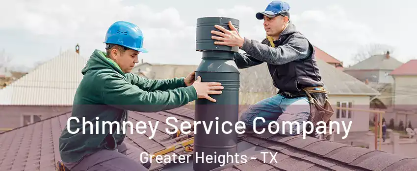 Chimney Service Company Greater Heights - TX