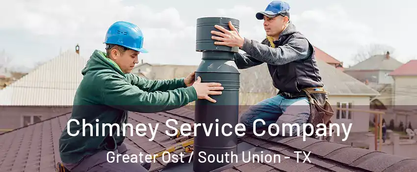 Chimney Service Company Greater Ost / South Union - TX