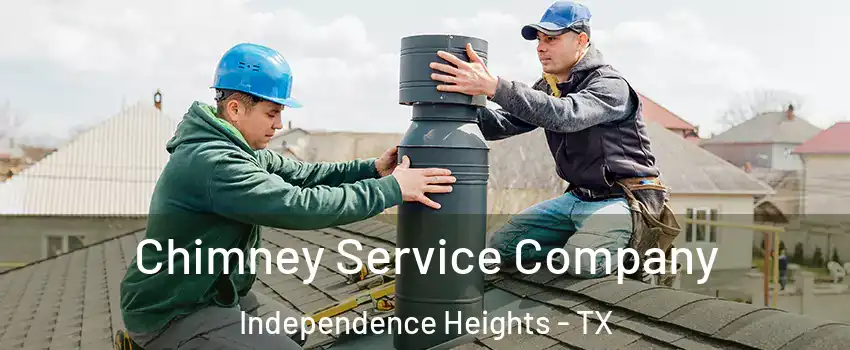 Chimney Service Company Independence Heights - TX