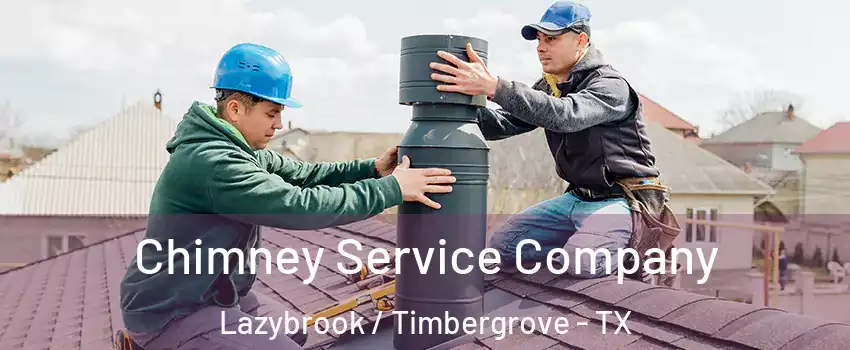 Chimney Service Company Lazybrook / Timbergrove - TX